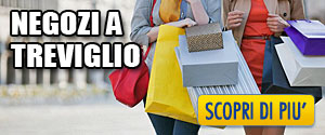 I migliori Negozi di Treviglio - Shopping a Treviglio
